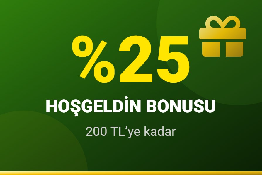 %25 - 200 TL’ye kadar Hoşgeldin Bonusu